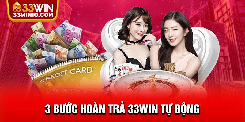 3 bước hoàn trả 33WIN tự động