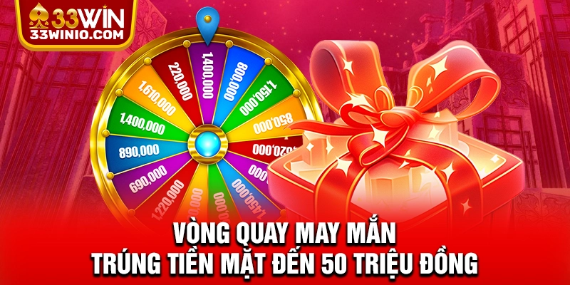Mừng Trung Thu Rộn Ràng 33WIN Thưởng Tới 10 Tỷ Cho Hội Viên % Vòng quay may mắn trúng tiền mặt đến 50 triệu đồng